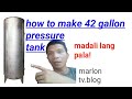 paano gumawa ng pressure tank 42 gallon