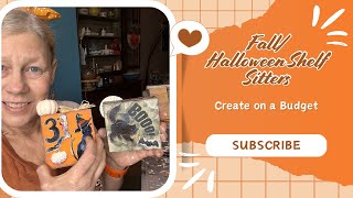 Crafting Fall/Halloween Shelf Sitters on a Budget!