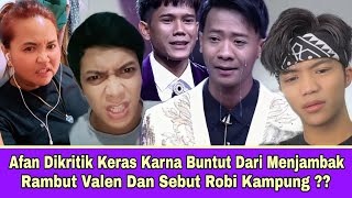 Afan Dikritik Keras Buntut Dari Menjambak Rambut Valen \u0026 Sebut Robi Kampung??