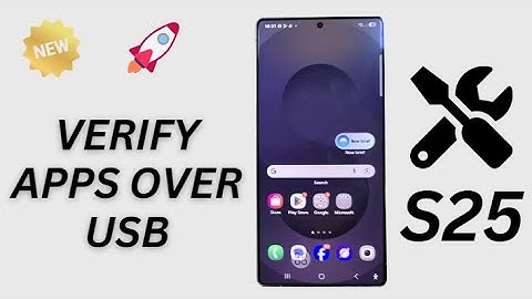 Galaxy S25/S25+/Ultra: How to Enable/Disable Verify Apps Over USB