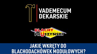 Jakich wkrętów używać do montażu blachodachówki modułowej - Vademecum Dekarskie