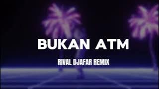 DJ BUKAN ATM SAYANG - RIVAL DJAFAR REMIX 2024