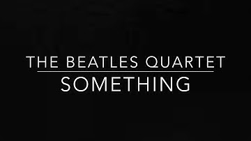 The Beatles Quartet - Something [String Quartet]