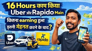 16 Hours काम किया Uber और Rapido में | कितनी Earning हुई इतनी मेहनत के बाद ?