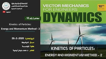 Dynamics Lecture 10 | Kinetics  of Particles: Energy and Momentum Method - 2