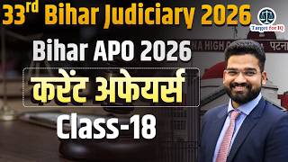 33rd Bihar Judiciary &amp; Bihar APO 2026 | Current Affairs Class - 18 | by Satendra Sir #biharjudiciary