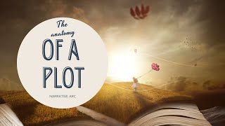 Narrative Arc - The Anatomy Of A Plot