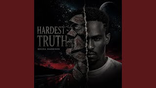 THE HARDEST TRUTH - Broda Harrison