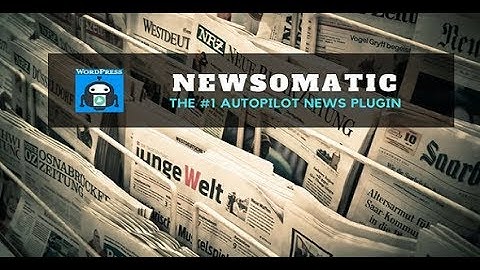 Newsomatic - Automatic News Post Generator - WordPress plugin