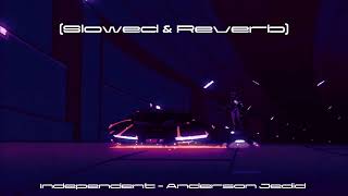 Anderson Jedid - Independent (Slowed + Reverb)