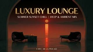 Deep Chillout & Luxury Lounge ~ Sunset Vibes for Relaxation