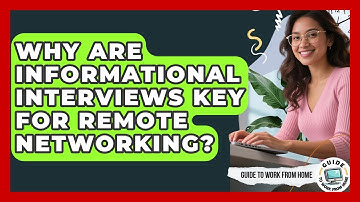 Why Are Informational Interviews Key For Remote Networking? - Guide To Work From Home