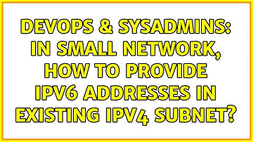 DevOps & SysAdmins: In small network, how to provide ipv6 addresses in existing ipv4 subnet?