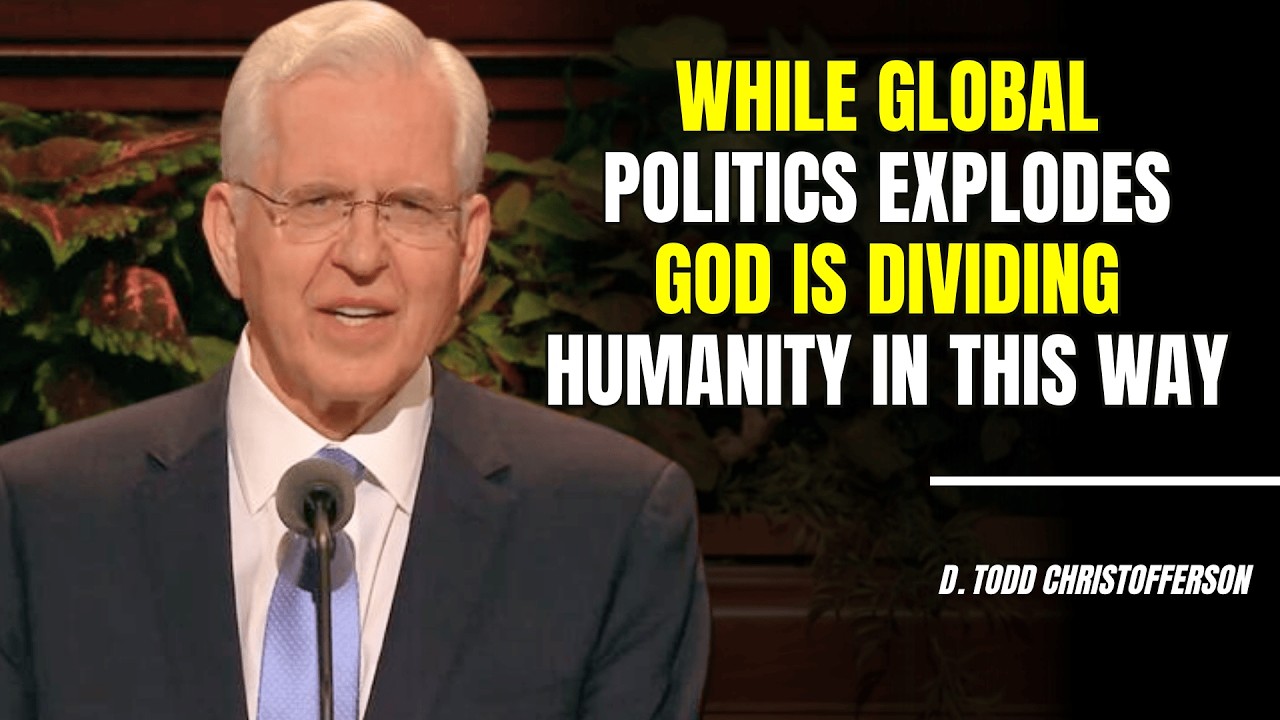 D. Todd Christofferson | While Global Politics Explodes, God Is Dividing Humanity in This Way