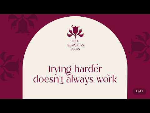 trying harder doesn't always work