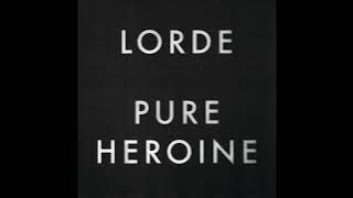 Lorde - Pure Heroine (Full Album)