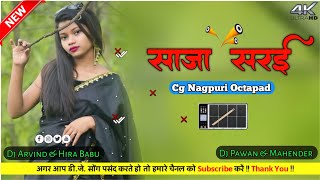 SAJA SARAI KE - मड़वा साजा सराई के मड़वा !! CG SONG DJ NAGPURI SONG 2024 !! CG OCTAPAD DJ SONG !!