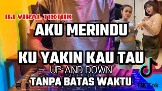 Dj Aku Merindu Ku Yakin Kau Tahu || DJ VIRAL TIKTOK DJ AKU MERINDU UP AND DOWN 2021