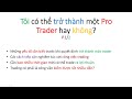 45 - Liệu tôi có thể trở thành một trader (chuyên nghiệp) hay không? (1/2) | Phải biết trc khi TRADE