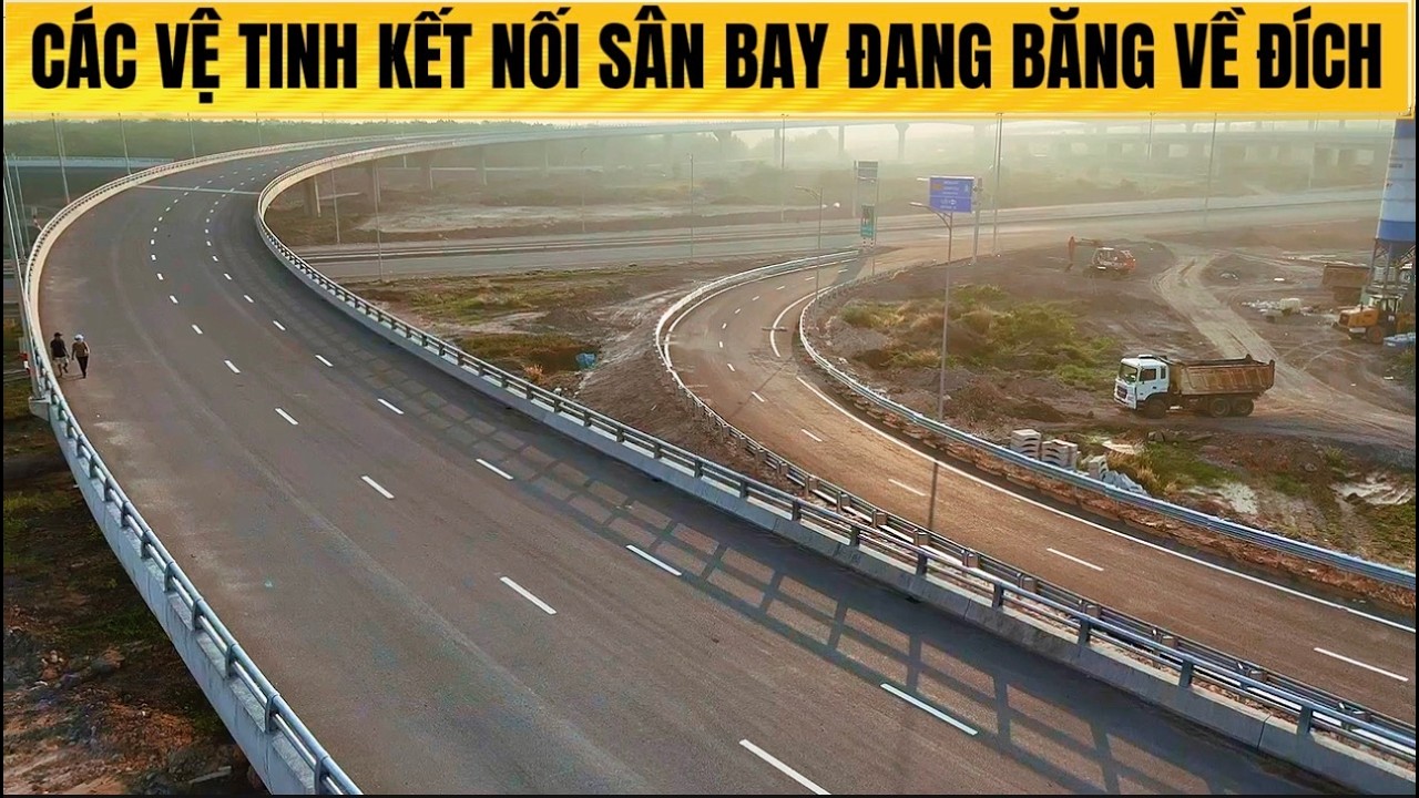 CÁC TUYẾN ĐƯỜNG VỆ TINH KẾT NỐI SÂN BAY LONG THÀNH SẴN SÀNG CHẠY VỀ ĐÍCH.