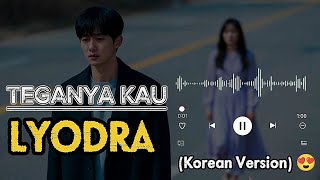 💔 TEGANYA KAU – Lyodra Ginting (AI Cover Korean Version) 💔 | VIBES OST DRAKOR BIKIN BAPER 😭
