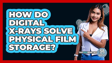 How Do Digital X-rays Solve Physical Film Storage? - The Pro Dentist