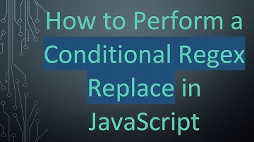 How to Perform a Conditional Regex Replace in JavaScript