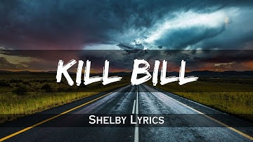 SZA - Kill Bill (I just k!lled my ex) | Shelby Lyrics Video