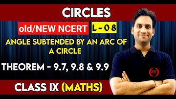 Class 9 Maths Ch 9 | Circles #08 | Angle Subtended by an Arc of a Circle | Theorem 9.7, 9.8 & 9.9