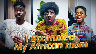 I Scammed My African Mom