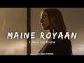 Maine royaan  lofi slowed  reverb  tanveer evan  lofi songs  indian lofi song channel