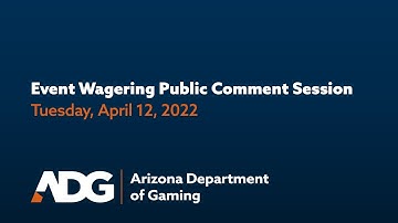 Event Wagering Public Comment Session - April 12, 2022