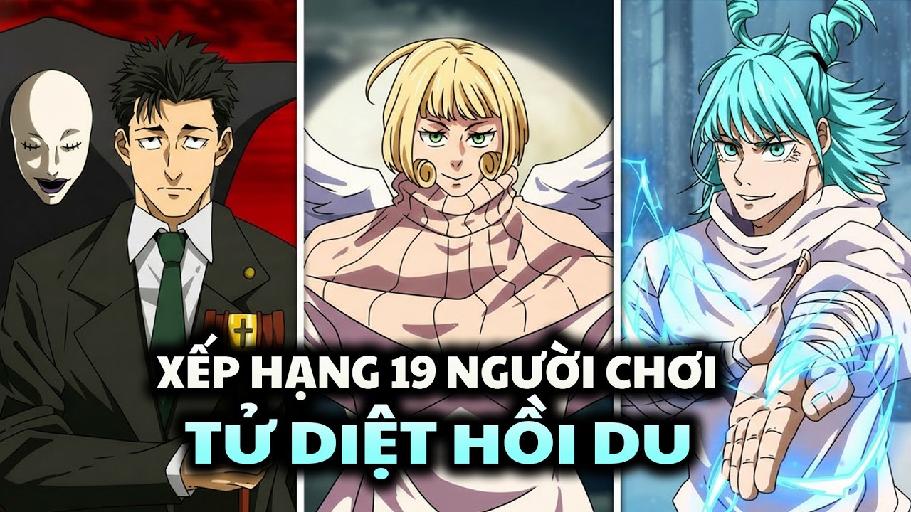Xếp Hạng Toàn Bộ 19 Người Chơi Tử Diệt Hồi Du trong Jujutsu Kaisen | Giải Thích Trong 27 Phút
