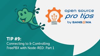 Open Source Pro Tips by Sangoma: #9 – Connecting to & Controlling FreePBX with Node-RED: Part 1
