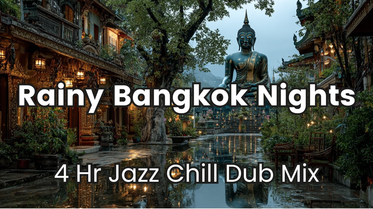 4 Hr Rainy Bangkok Jazz Chill Dub 🌧️ Immersive City Vibes