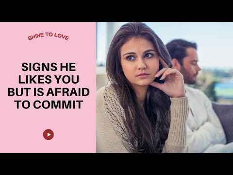 Signs he likes you but is afraid to commit #signs #commitment