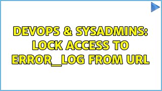 DevOps & SysAdmins: Lock access to error_log from url