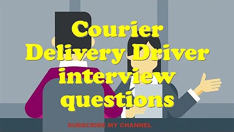 Courier Delivery Driver interview questions