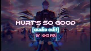 Hurts so good [audio edit]