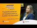 É gratificante ter um espaço para a mulher no mercado