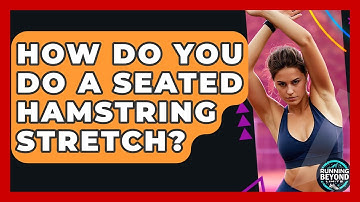 How Do You Do A Seated Hamstring Stretch? - Running Beyond Limits