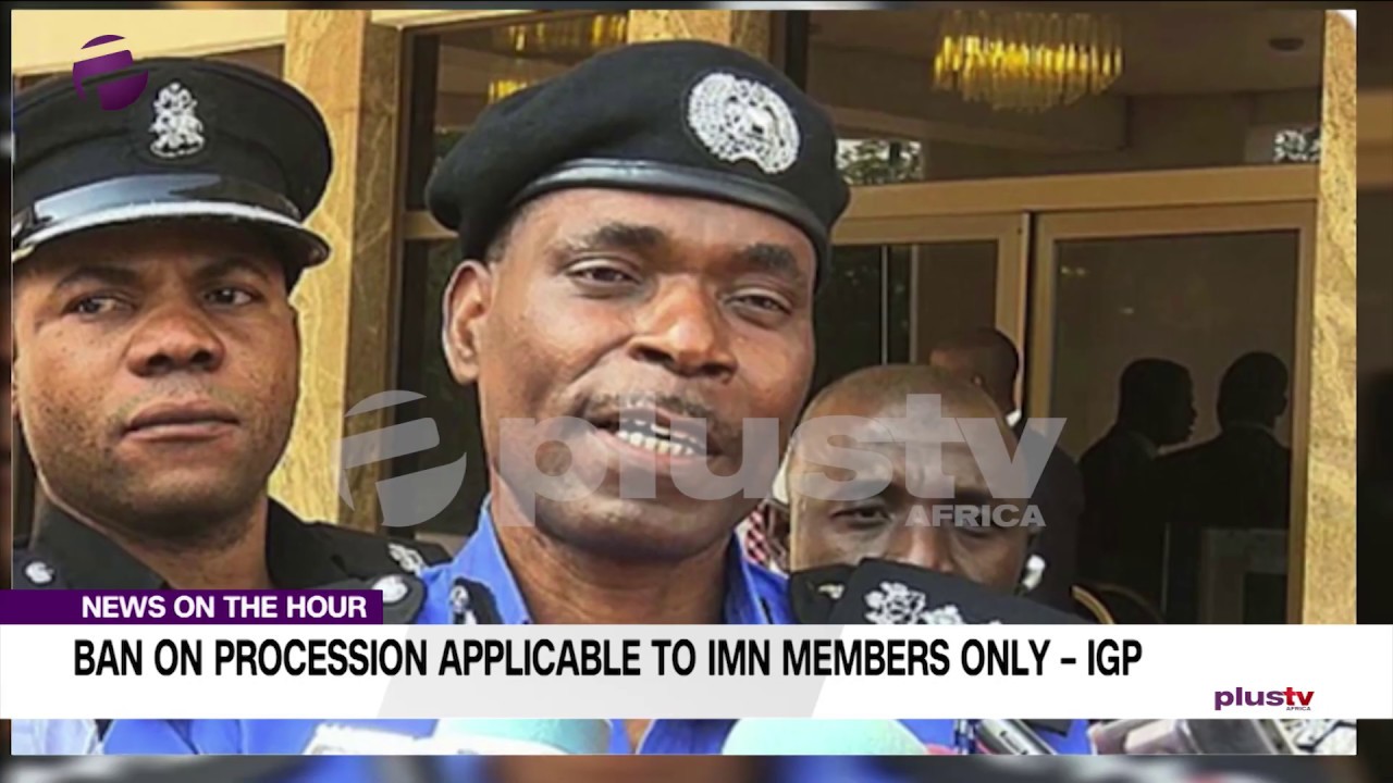 nigeria latest news today now IGP - “We’re banning ONLY Shi’ites from making any Procession”