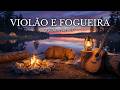 Violão Relaxante e Som de Fogueira 🔥 Música para Dormir e Relaxar a Mente