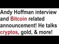 Andy Hoffman interview and Bitcoin related announcement! He talks crypto...
