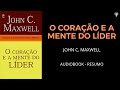 O Coração e a Mente de Um Líder - John C. Mawell - Audiobook [RESUMO]