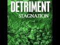 Detriment  stagnation full album