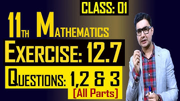 11th Math | Exercise: 12.7 | Class: 01 | Questions: 1,2 & 3 (All Parts) | by Syed Bakht