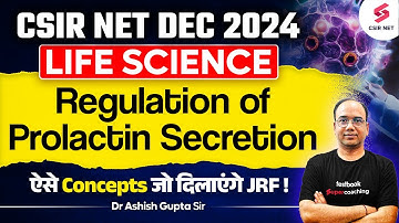 CSIR NET Dec 2024 | Regulation of Prolactin Secretion For CSIR NET Life Science | Dr Ashish Gupta