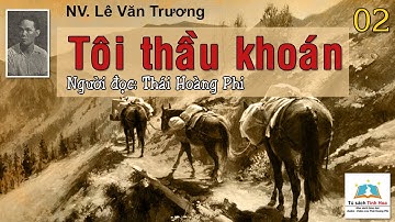 TÔI THẦU KHOÁN. Tập 02. Tác giả: NV. Lê Văn Trương. Người đọc: Thái Hoàng Phi