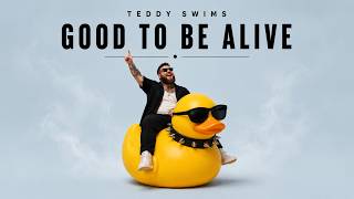 Teddy Swims Style - Good To Be Alive
